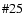 $\char93 25$