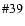 $\char93 39$