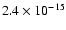 $2.4 \times 10^{-15}$