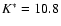 $K^\ast=10.8$
