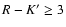 ${R-K}^\prime \geq 3$