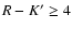 ${R-K}^\prime \geq 4$