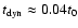 $t_{\rm dyn}\approx0.04t_0$