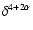 $\delta^{4+2\alpha}$