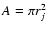 $A=\pi r_j^2$