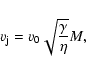 \begin{displaymath}v_{\rm j}=v_0\sqrt{\gamma\over\eta}M,
\end{displaymath}
