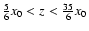 ${\frac56} x_0 < z < {\frac{35}{6}} x_0$