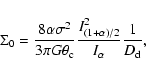 \begin{displaymath}
\Sigma_0=\frac{8\alpha \sigma^2}{3 \pi G \theta_{\rm c}} \frac{I^2_{(1+\alpha)/2}}{I_{\alpha}} \frac{1}{D_{\rm d}},
\end{displaymath}