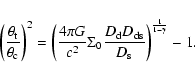 \begin{displaymath}
\left( \frac{\theta_{\rm t}}{\theta_{\rm c}}\right)^2=\left(...
...{\rm d} D_{\rm ds}}{D_{\rm s}}\right)^{\frac{1}{1-\gamma}} -1.
\end{displaymath}