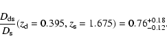 \begin{displaymath}
\frac{D_{\rm ds}}{D_{\rm s}}(z_{\rm d}=0.395,z_{\rm s}=1.675)=0.76^{+0.18}_{-0.12}.
\end{displaymath}