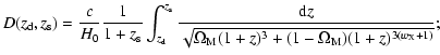 $\displaystyle D(z_{\rm d}, z_{\rm s})=\frac{c}{H_0}\frac{1}{1+z_{\rm s}}
\int_{...
...m d}z}{\sqrt{\Omega_{\rm M}
(1+z)^3+(1-\Omega_{\rm M})(1+z)^{3(w_{\rm X}+1)}}};$