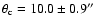 $\theta_{\rm c} =10.0\pm 0.9\hbox{$^{\prime\prime}$ }$