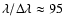 ${\lambda}/{\Delta}{\lambda}\approx95$