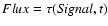 $Flux = {\tau}({\it Signal},t)$