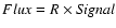$Flux = R\times {\it Signal}$