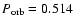 $P_{\rm orb}=0.514$