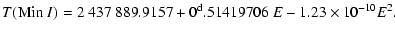 $\displaystyle %
T({\rm Min}~I) = 2~437~889.9157 + 0^{\rm d}.51419706~E
- 1.23\times10^{-10} E^{2}.$