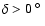 $\delta > 0~\hbox{$^\circ$ }$