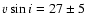 $\ensuremath{v\sin i} =27\pm 5$