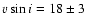 $\ensuremath{v\sin i} =18\pm
3$