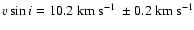 $\ensuremath{v\sin i} =10.2~\ensuremath{{\rm km}~{\rm s}^{-1}} ~\pm 0.2~\ensuremath{{\rm km}~{\rm s}^{-1}} $