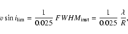 \begin{displaymath}\ensuremath{v\sin i} _{\rm lim} = {1\over 0.025}~ FWHM_{\rm inst} = {1\over 0.025}~ {\lambda\over R},
\end{displaymath}