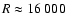 $R\approx 16~000$