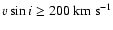 $\ensuremath{v\sin i}\geq 200~\ensuremath{{\rm km}~{\rm s}^{-1}} $