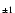 ${\scriptstyle\pm
1}$