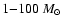 $1 {-} 100~M_{\odot}$