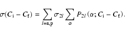 \begin{displaymath}%
\sigma (C_{\rm i}-C_{\rm f})=\sum\limits_{l={\rm s,p}}\sigm...
...its_{\alpha
}P_{2l}\left( \alpha ;C_{\rm i}-C_{\rm f}\right) .
\end{displaymath}