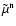 $\tilde{\mu}^{\rm n}$