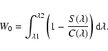 \begin{displaymath}%
W_0 = \int_{\lambda1}^{\lambda2}\left( 1-\frac{S(\lambda)}{C(\lambda)} \right){\rm d}\lambda .
\end{displaymath}