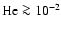 $\rm He \ga 10^{-2}$