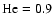 $\rm He=0.9$