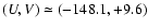 $(U,V)\simeq (-148.1, +9.6)$