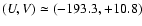 $(U,V)\simeq (-193.3, +10.8) $