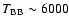 $T_{\rm BB}\sim 6000$