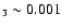 $_3 \sim
0.001$