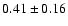 $0.41\pm0.16$