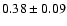 $0.38\pm0.09$