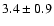 $3.4\pm0.9$