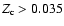 $Z_{\rm c}>0.035$