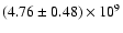 $(4.76\pm0.48)\times10^9$