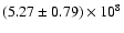 $(5.27\pm0.79)\times10^8$