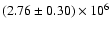 $(2.76\pm0.30)\times10^6$