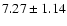 $7.27\pm1.14$