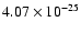 $4.07\times10^{-25}$