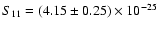 $S_{11}= (4.15\pm0.25)\times10^{-25}$