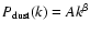 $P_{\rm dust}(k)=Ak^\beta$